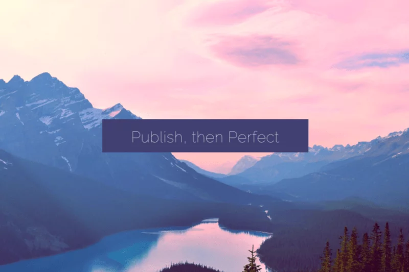 Publish then perfect