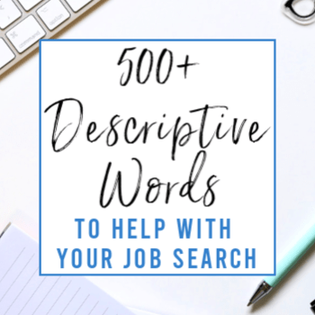 500+ Descriptive Words to Help With Your Job Search
