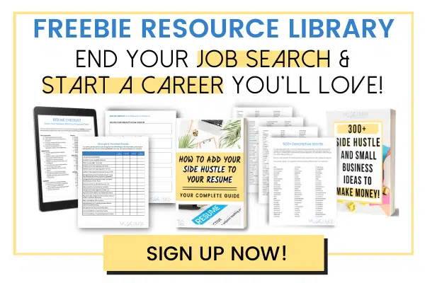 Freebie Resource Library! End Your job Search and Start a Career You'll Love - Sign Up Now!
